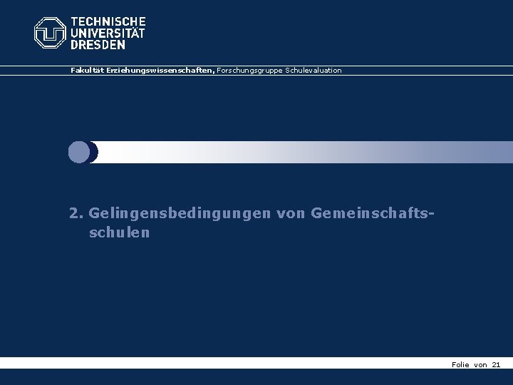 Fakultät. Erziehungswissenschaften, Professur Forschungsgruppe Schulevaluation Fakultät für Schulpädagogik und Schulforschung 1. Einführung und Genese