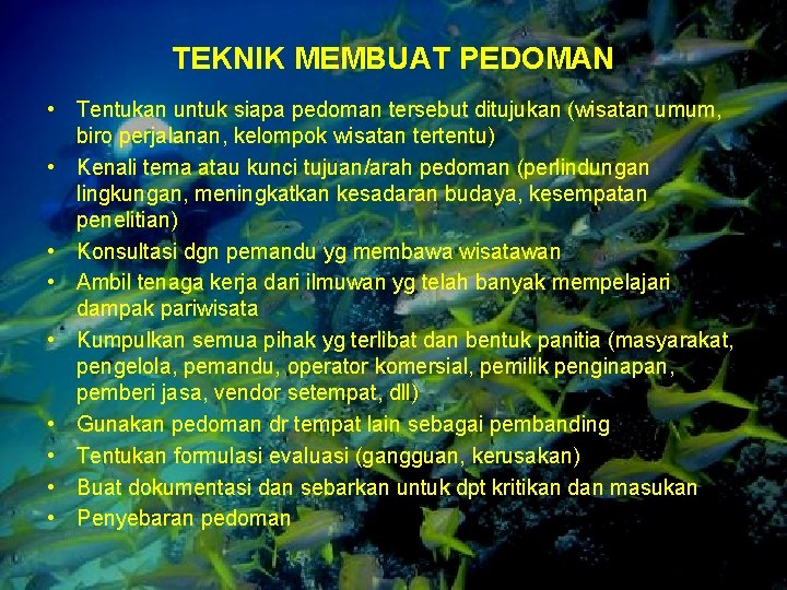 TEKNIK MEMBUAT PEDOMAN • Tentukan untuk siapa pedoman tersebut ditujukan (wisatan umum, biro perjalanan,