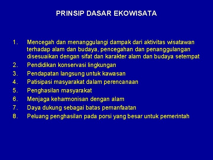 PRINSIP DASAR EKOWISATA 1. 2. 3. 4. 5. 6. 7. 8. Mencegah dan menanggulangi