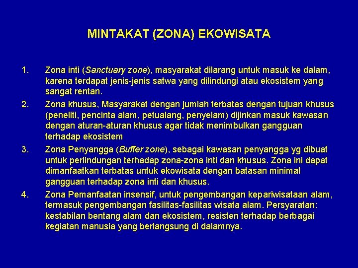 MINTAKAT (ZONA) EKOWISATA 1. 2. 3. 4. Zona inti (Sanctuary zone), masyarakat dilarang untuk