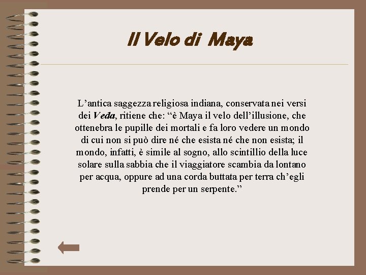 Il Velo di Maya L’antica saggezza religiosa indiana, conservata nei versi dei Veda, ritiene
