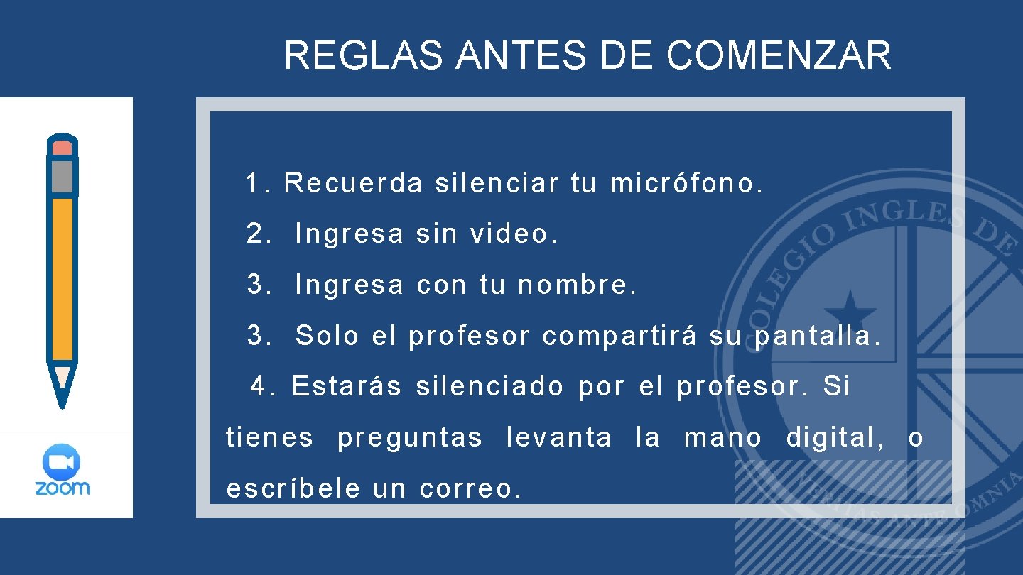 REGLAS ANTES DE COMENZAR 1. Recuerda silenciar tu micrófono. 2. Ingresa sin video. 3.