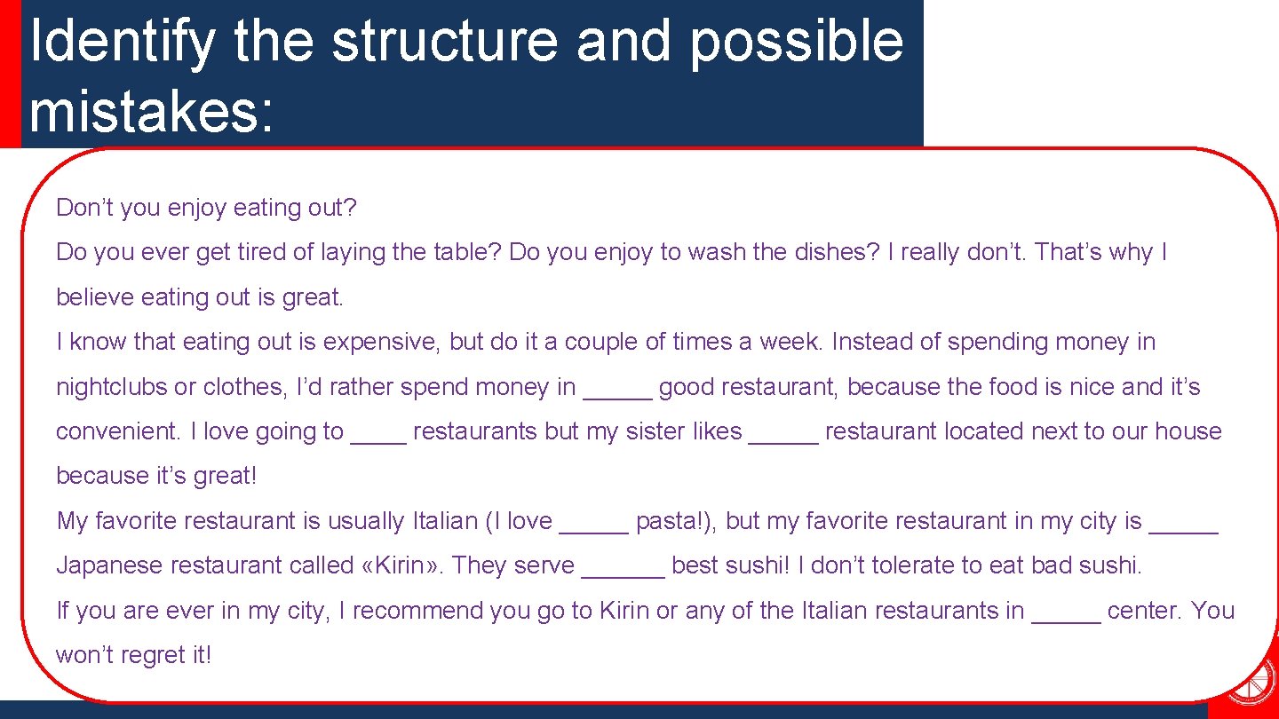 Identify the structure and possible mistakes: Don’t you enjoy eating out? Do you ever