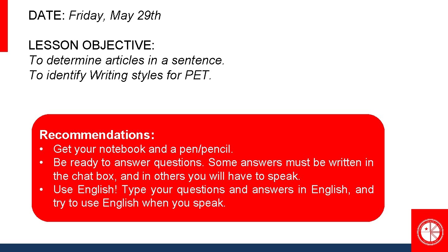 DATE: Friday, May 29 th LESSON OBJECTIVE: To determine articles in a sentence. To