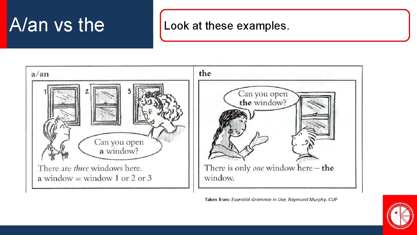 A/an vs the Look at these examples. Taken from: Essential Grammar in Use, Raymond