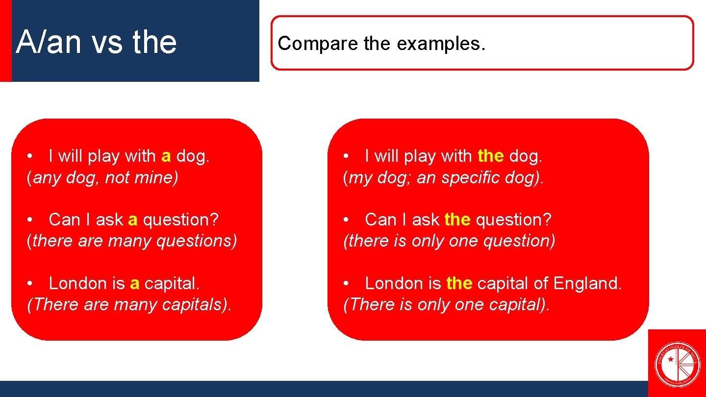 A/an vs the Compare the examples. • I will play with a dog. (any
