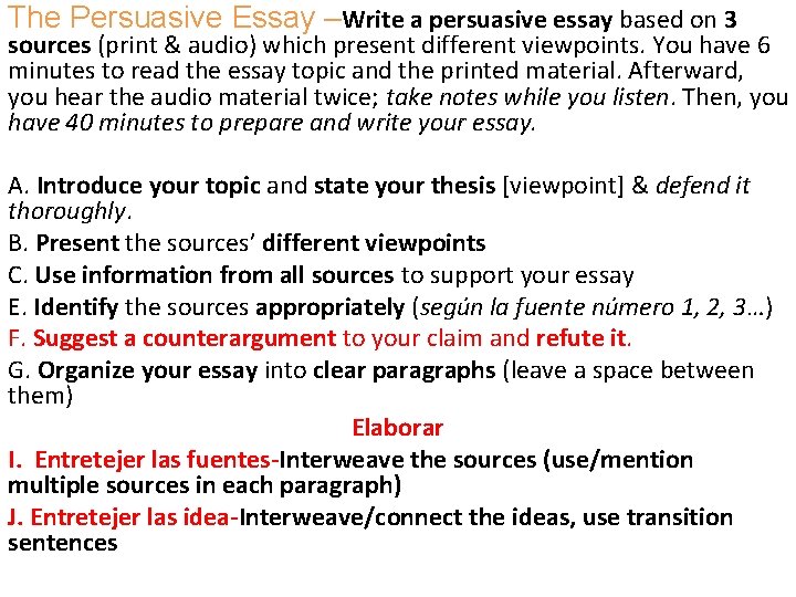 The Persuasive Essay –Write a persuasive essay based on 3 sources (print & audio)