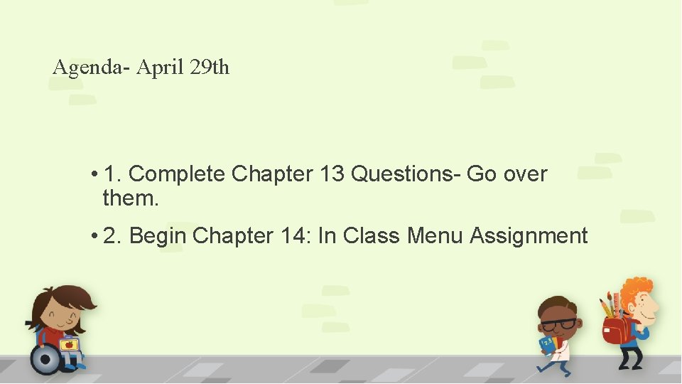 Agenda- April 29 th • 1. Complete Chapter 13 Questions- Go over them. •