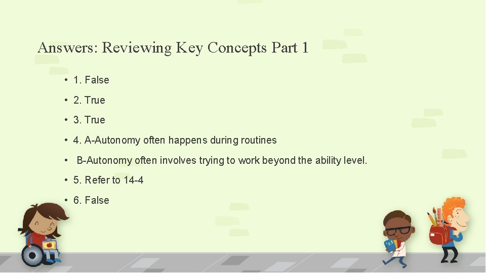 Answers: Reviewing Key Concepts Part 1 • 1. False • 2. True • 3.