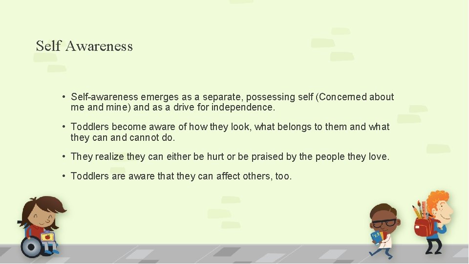 Self Awareness • Self-awareness emerges as a separate, possessing self (Concerned about me and