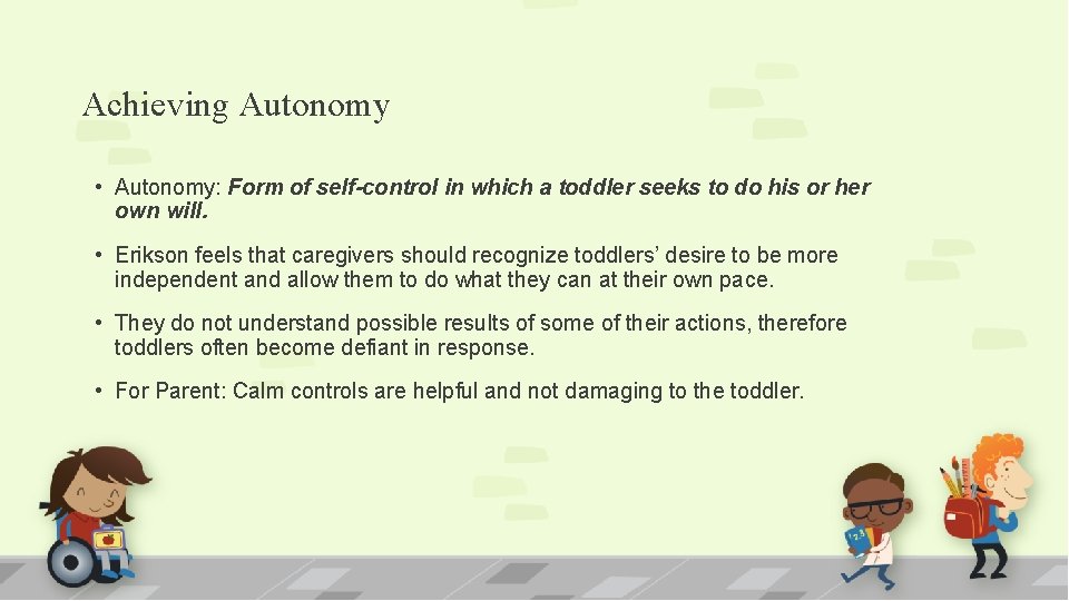 Achieving Autonomy • Autonomy: Form of self-control in which a toddler seeks to do