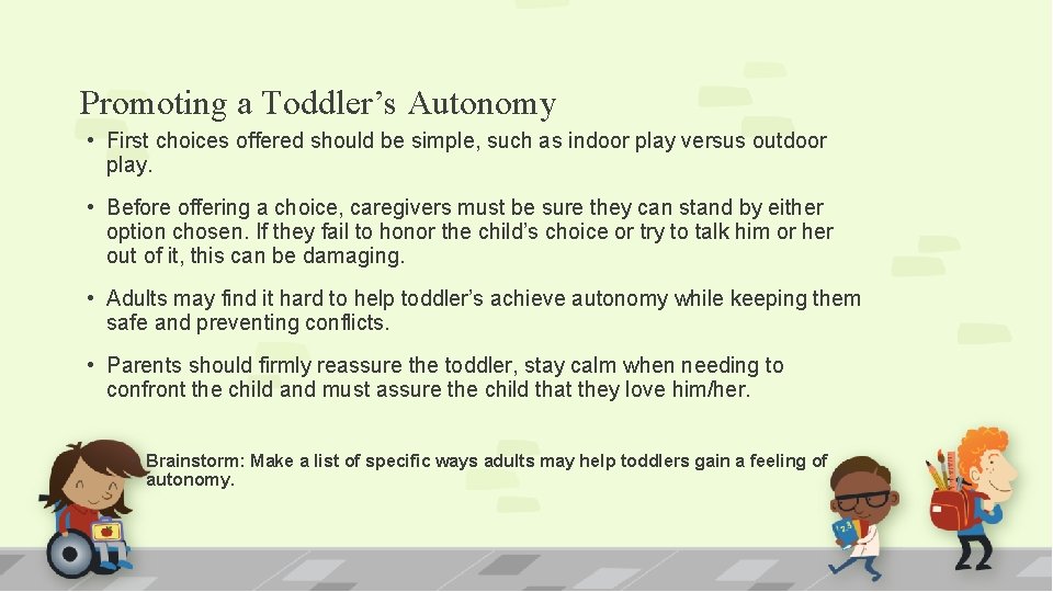 Promoting a Toddler’s Autonomy • First choices offered should be simple, such as indoor