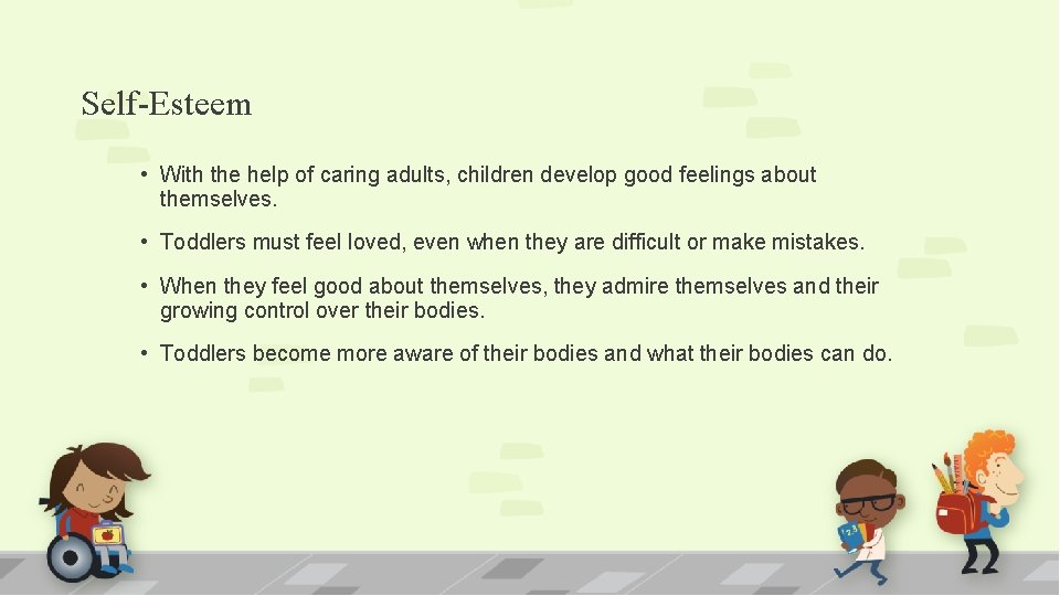Self-Esteem • With the help of caring adults, children develop good feelings about themselves.