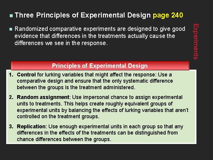 n Three Randomized comparative experiments are designed to give good evidence that differences in