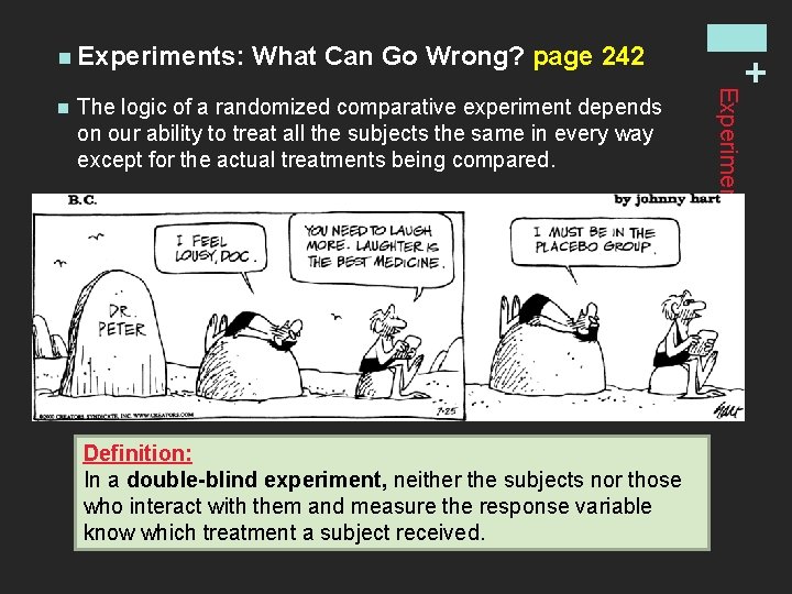What Can Go Wrong? page 242 The logic of a randomized comparative experiment depends