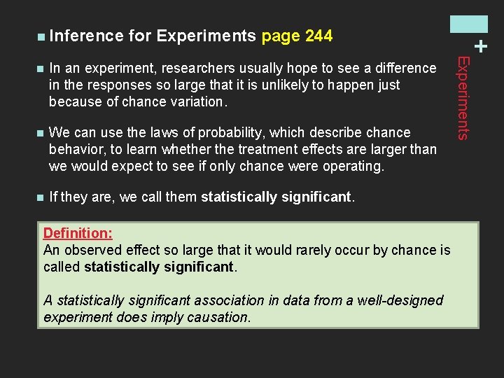 for Experiments page 244 In an experiment, researchers usually hope to see a difference