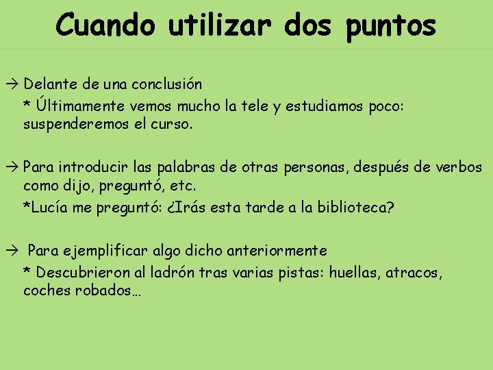 Cuando utilizar dos puntos Delante de una conclusión * Últimamente vemos mucho la tele