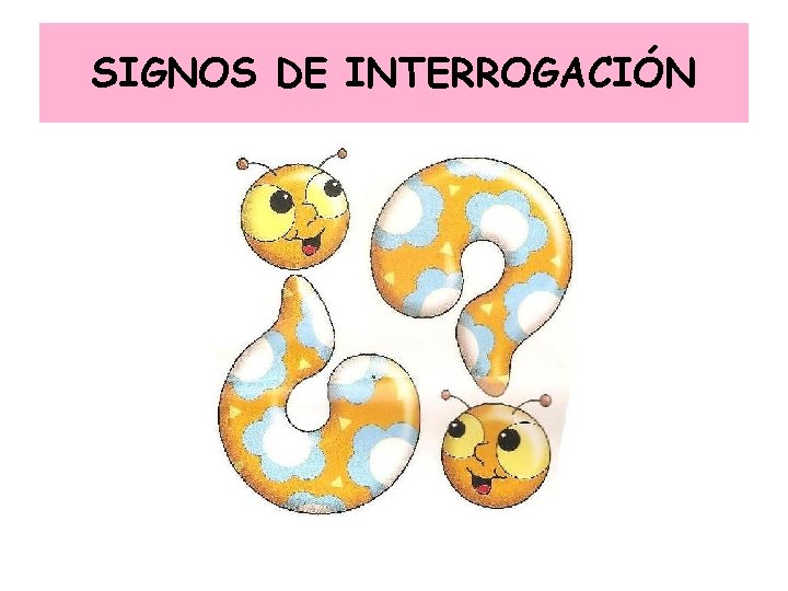 SIGNOS DE INTERROGACIÓN 