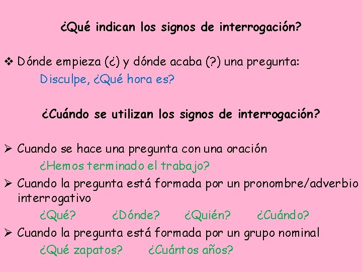 ¿Qué indican los signos de interrogación? v Dónde empieza (¿) y dónde acaba (?