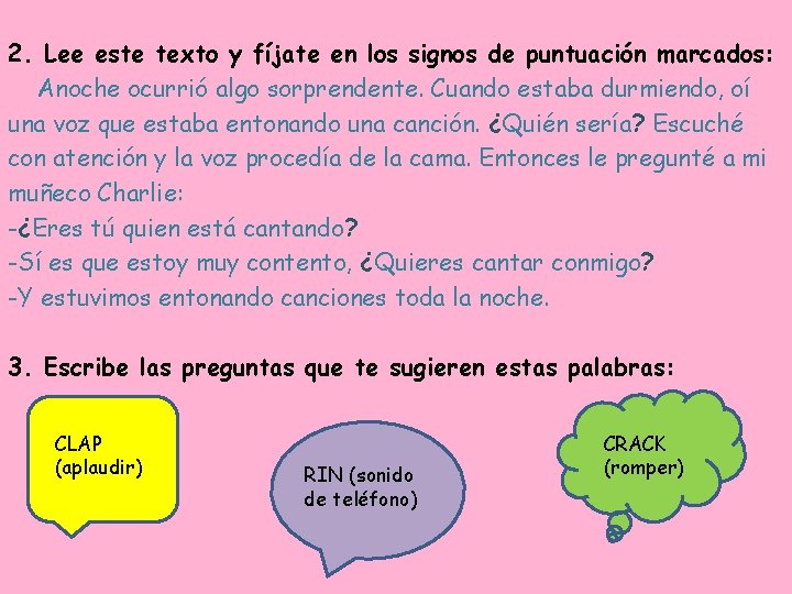 2. Lee este texto y fíjate en los signos de puntuación marcados: Anoche ocurrió