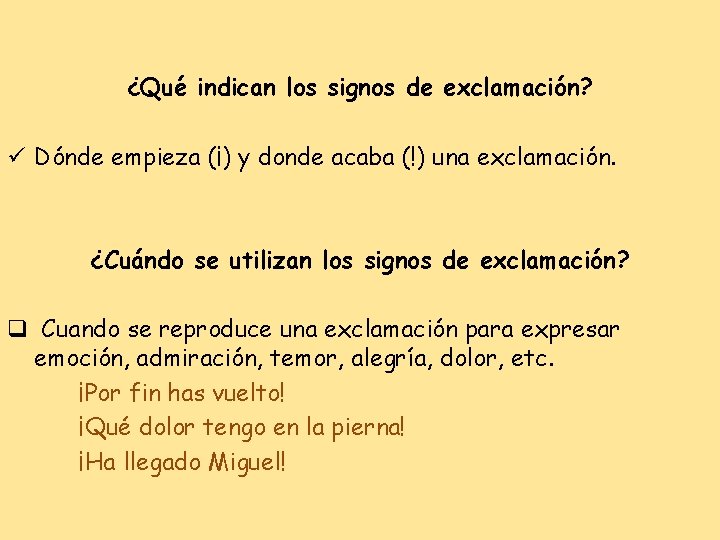 ¿Qué indican los signos de exclamación? ü Dónde empieza (¡) y donde acaba (!)