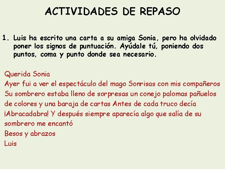 ACTIVIDADES DE REPASO 1. Luis ha escrito una carta a su amiga Sonia, pero