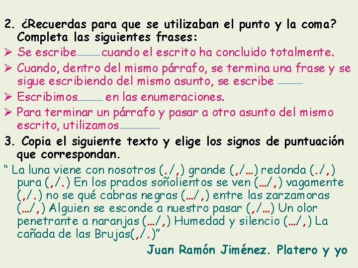 2. ¿Recuerdas para que se utilizaban el punto y la coma? Completa las siguientes