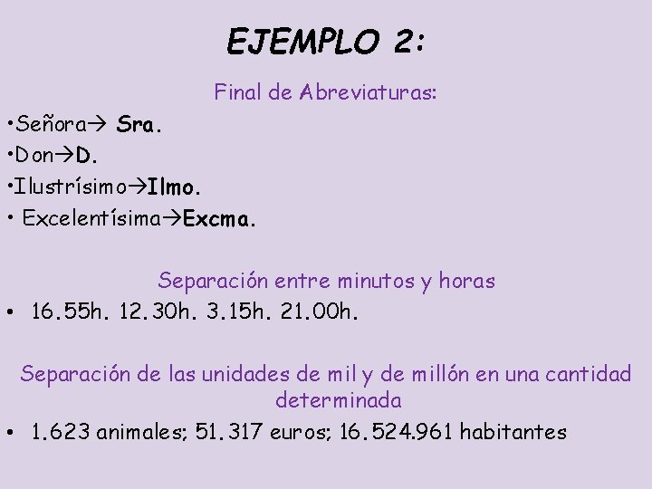 EJEMPLO 2: Final de Abreviaturas: • Señora Sra. • Don D. • Ilustrísimo Ilmo.