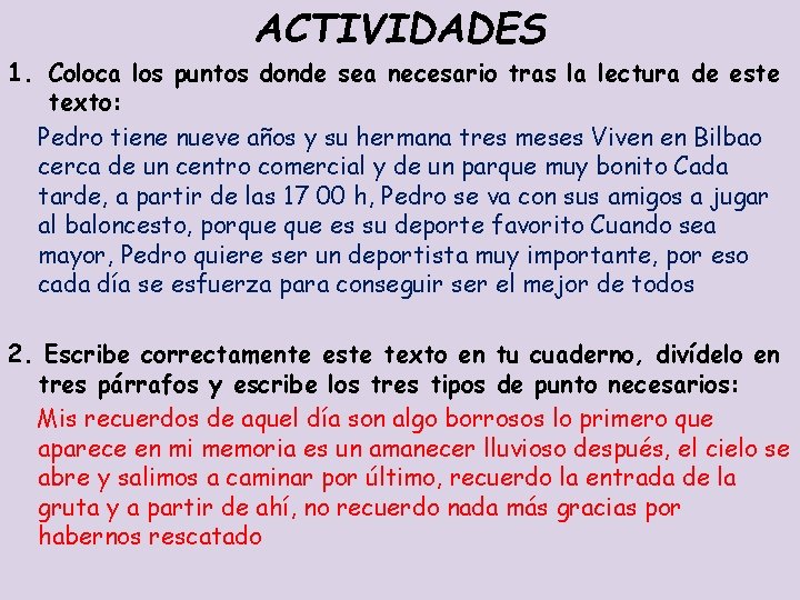 ACTIVIDADES 1. Coloca los puntos donde sea necesario tras la lectura de este texto: