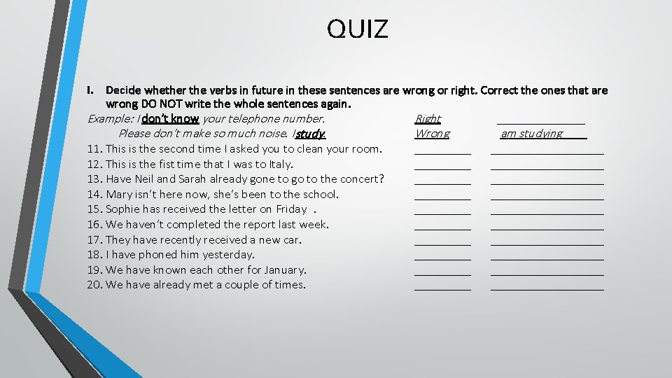 QUIZ I. Decide whether the verbs in future in these sentences are wrong or