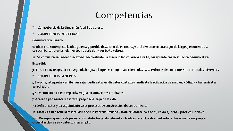 Competencias • • Competencia de la dimensión (perfil de egreso) COMPETENCIA DISCIPLINAR Comunicación. Básica