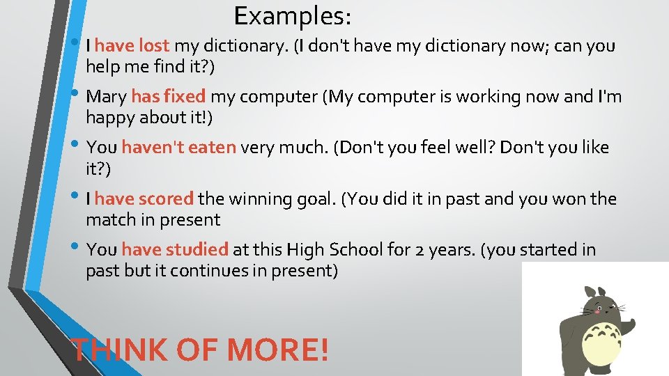 Examples: • I have lost my dictionary. (I don't have my dictionary now; can