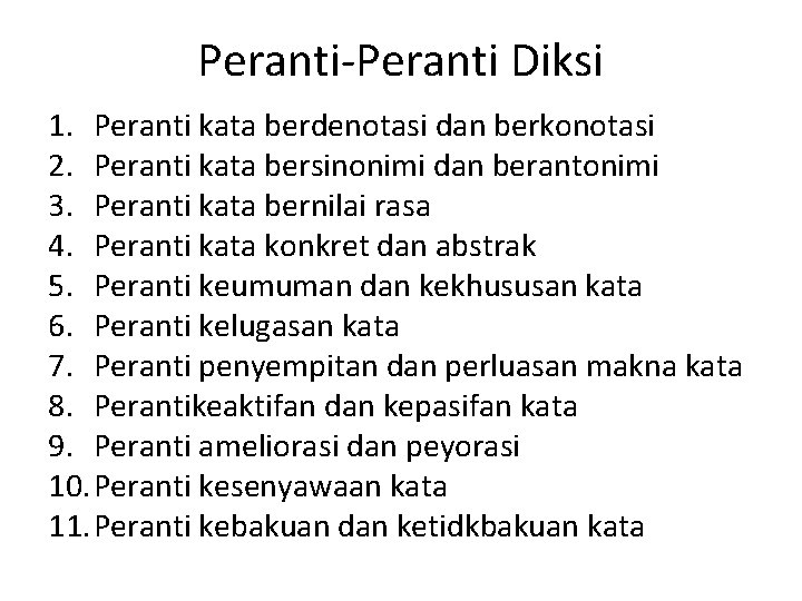 Peranti-Peranti Diksi 1. Peranti kata berdenotasi dan berkonotasi 2. Peranti kata bersinonimi dan berantonimi Peranti-Peranti Diksi 1. Peranti kata berdenotasi dan berkonotasi 2. Peranti kata bersinonimi dan berantonimi