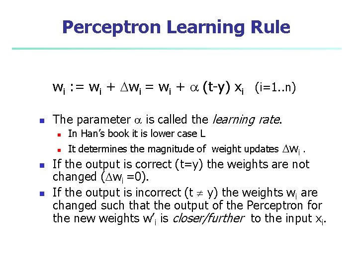 Perceptron Learning Rule wi : = wi + wi = wi + a (t-y)