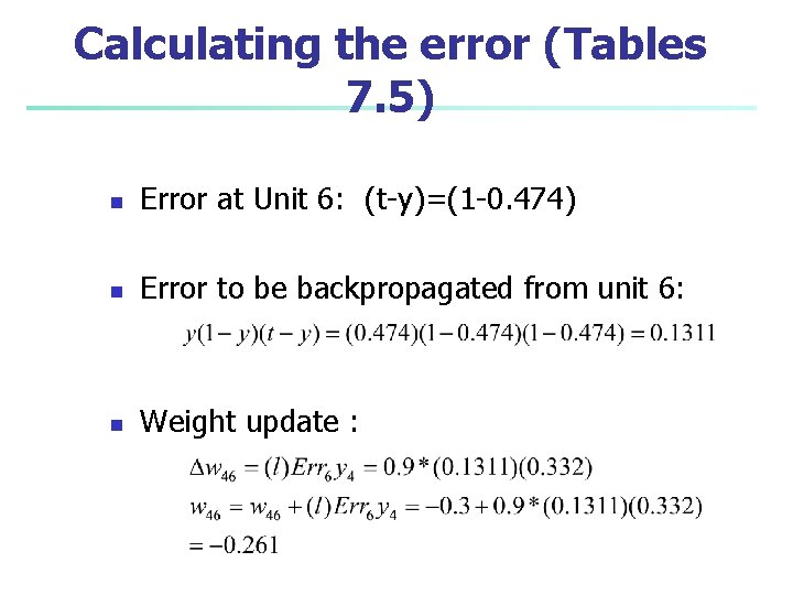 Calculating the error (Tables 7. 5) n Error at Unit 6: (t-y)=(1 -0. 474)