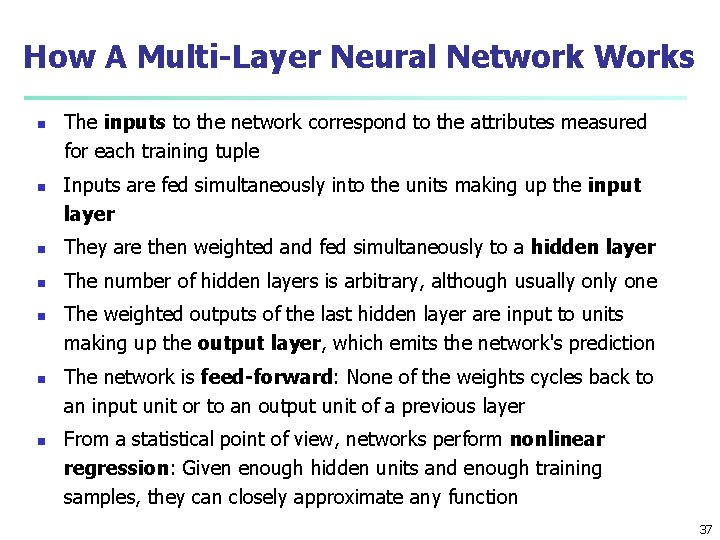 How A Multi-Layer Neural Network Works n n The inputs to the network correspond