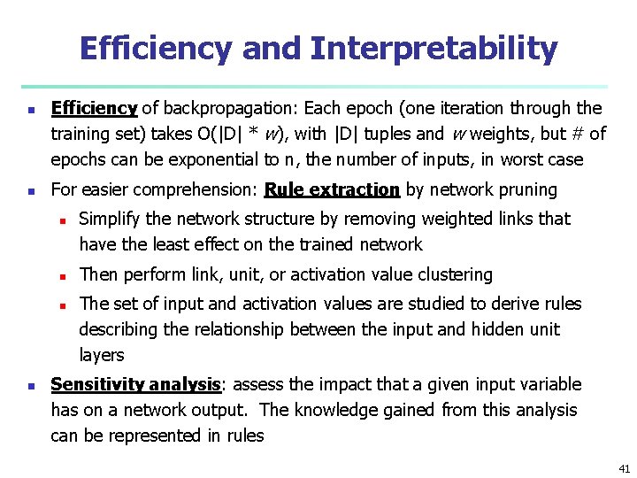 Efficiency and Interpretability n n Efficiency of backpropagation: Each epoch (one iteration through the