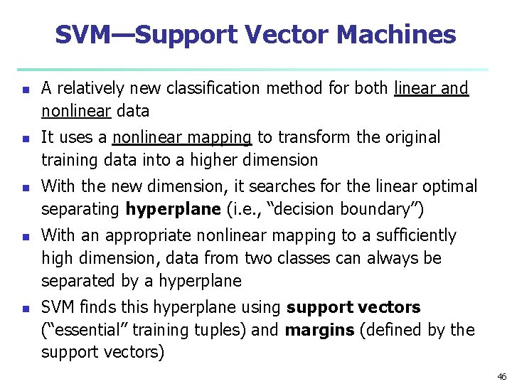 SVM—Support Vector Machines n n n A relatively new classification method for both linear