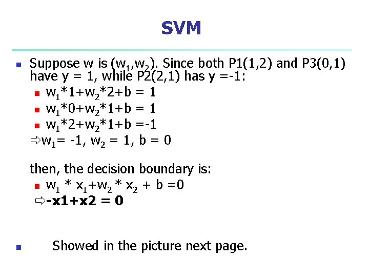 SVM n Suppose w is (w 1, w 2). Since both P 1(1, 2)