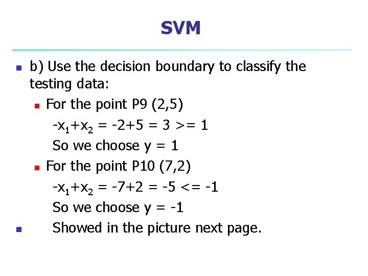 SVM n n b) Use the decision boundary to classify the testing data: n