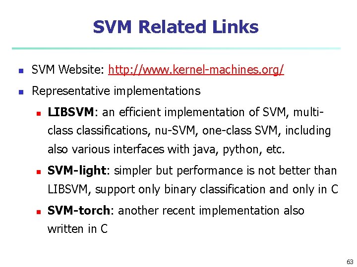 SVM Related Links n SVM Website: http: //www. kernel-machines. org/ n Representative implementations n