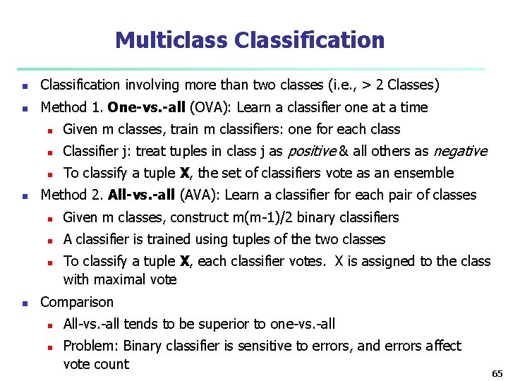Multiclass Classification n Classification involving more than two classes (i. e. , > 2