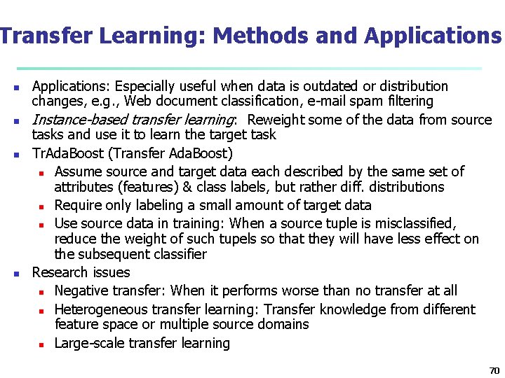 Transfer Learning: Methods and Applications n n Applications: Especially useful when data is outdated