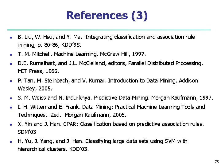 References (3) n n n n B. Liu, W. Hsu, and Y. Ma. Integrating