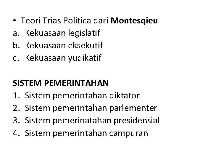  • Teori Trias Politica dari Montesqieu a. Kekuasaan legislatif b. Kekuasaan eksekutif c.
