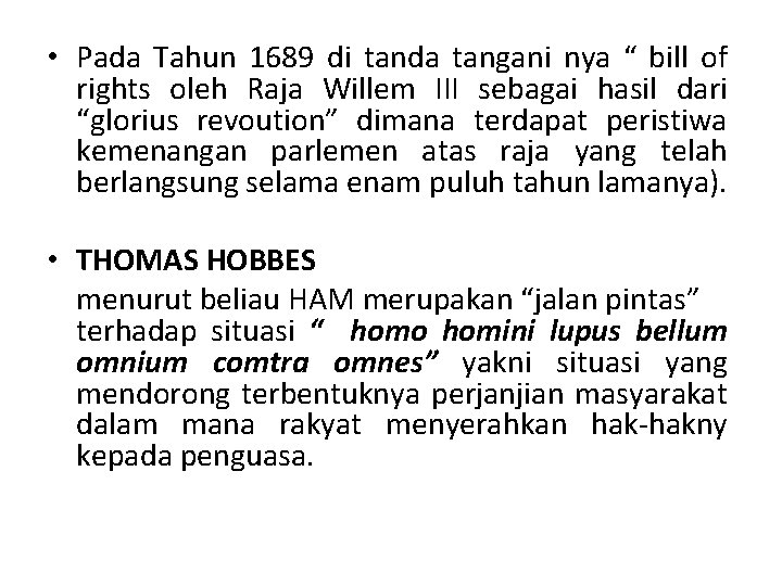  • Pada Tahun 1689 di tanda tangani nya “ bill of rights oleh