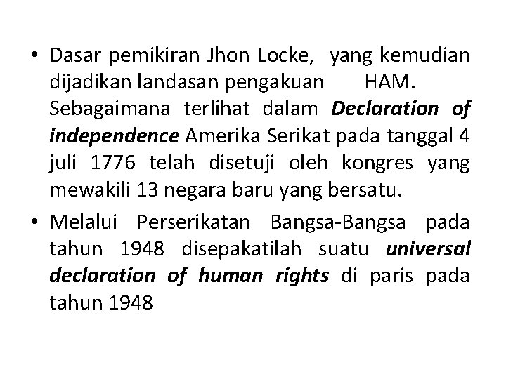  • Dasar pemikiran Jhon Locke, yang kemudian dijadikan landasan pengakuan HAM. Sebagaimana terlihat