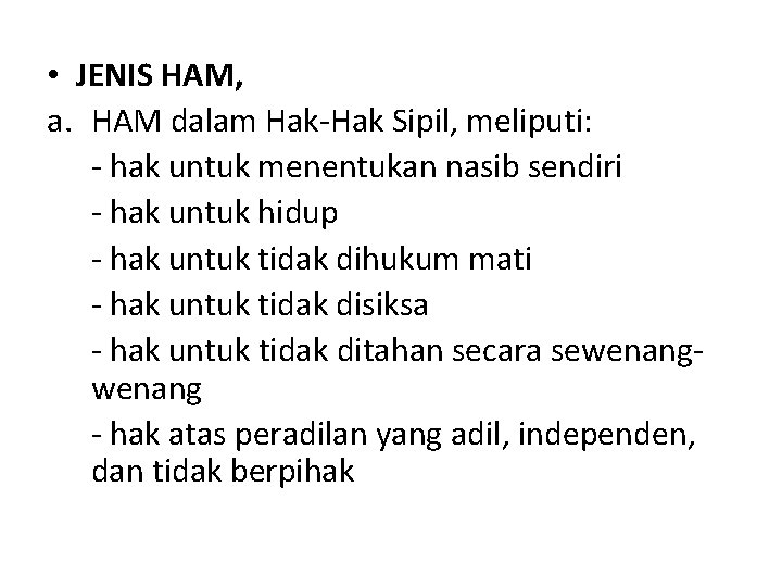  • JENIS HAM, a. HAM dalam Hak-Hak Sipil, meliputi: - hak untuk menentukan