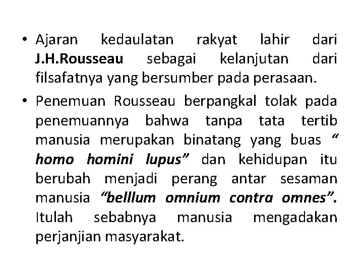  • Ajaran kedaulatan rakyat lahir dari J. H. Rousseau sebagai kelanjutan dari filsafatnya