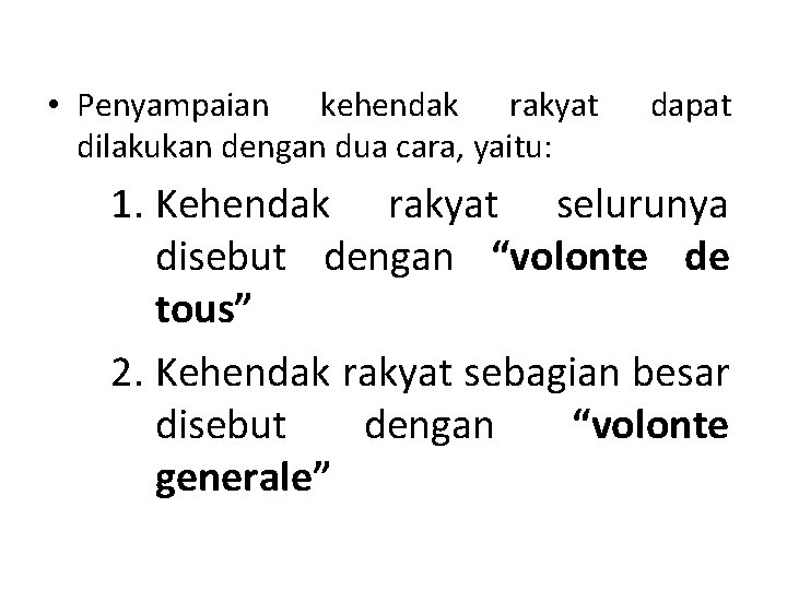  • Penyampaian kehendak rakyat dilakukan dengan dua cara, yaitu: dapat 1. Kehendak rakyat